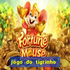 jogo do tigrinho ganha dinheiro de verdade